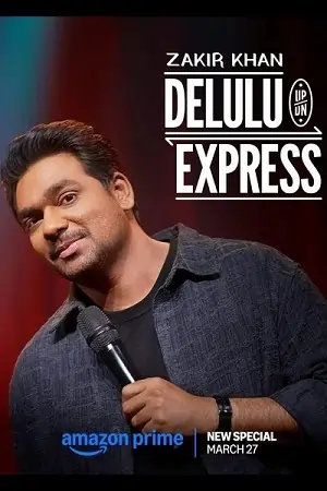 Zakir Khan: Delulu Express (2025) WEB-DL Hindi Stand-Up Special 480p | 720p | 1080p