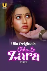 [18+] Choo Le Zara (2025) S01 Part 2 Hindi ULLU Originals Complete Series 720p | 1080p