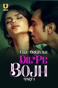[18+] Dil Pe Bojh (2025) S01 Part 1 Hindi ULLU Originals Complete Series 720p | 1080p