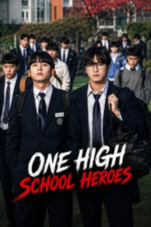 ONE: High School Heroes (2025) Season 1 K-Drama WEB Series 720p | 1080p